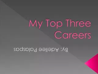 My Top Three Careers