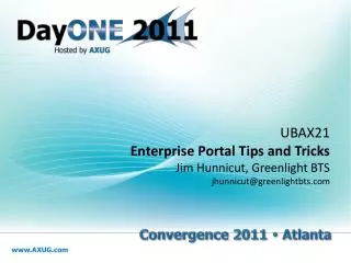 UBAX21 Enterprise Portal Tips and Tricks Jim Hunnicut, Greenlight BTS