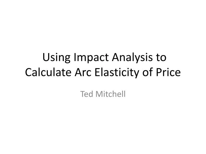 using impact analysis to calculate arc elasticity of price