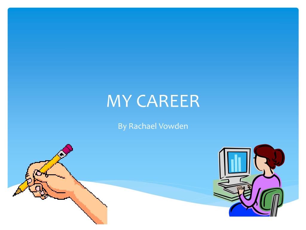PPT - MY CAREER PowerPoint Presentation, free download - ID:2908599