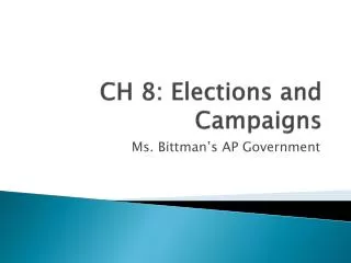 CH 8: Elections and Campaigns