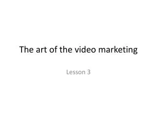 The art of the video marketing