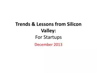 Trends &amp; Lessons from Silicon Valley: For Startups