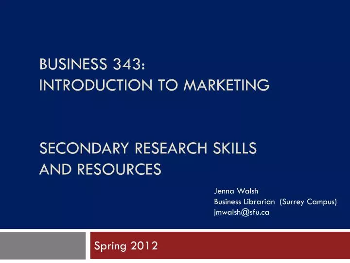 business 343 introduction to marketing secondary research skills and resources