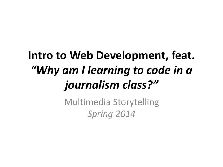 intro to web development feat why am i learning to code in a journalism class