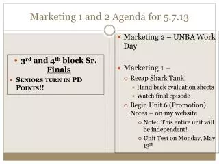 Marketing 1 and 2 Agenda for 5.7.13