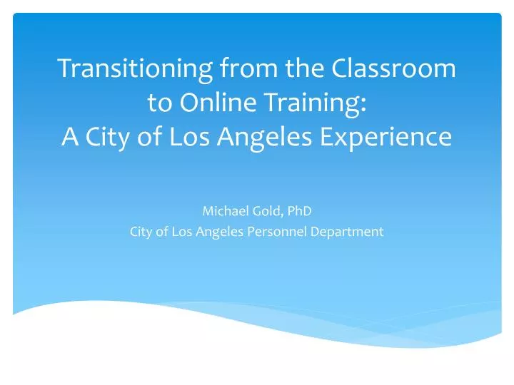 transitioning from the classroom to online training a city of los angeles experience