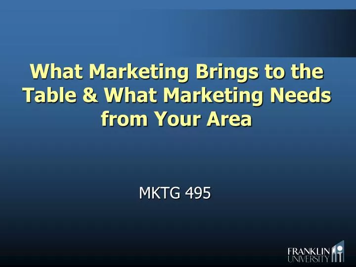 what marketing brings to the table what marketing needs from your area