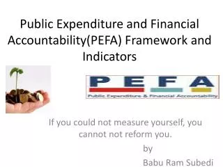 Public Expenditure and Financial Accountability( PEFA ) Framework and Indicators