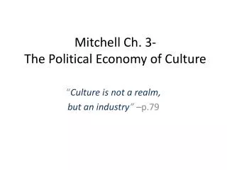 Mitchell Ch. 3- The Political Economy of Culture