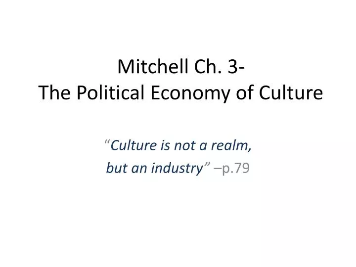 mitchell ch 3 the political economy of culture