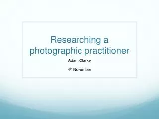 Researching a photographic practitioner