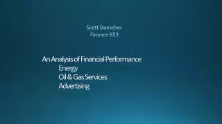 An Analysis of Financial Performance 	Energy 	Oil &amp; Gas Services 	Advertising