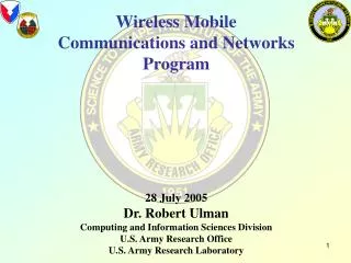 Wireless Mobile Communications and Networks Program 28 July 2005 Dr. Robert Ulman