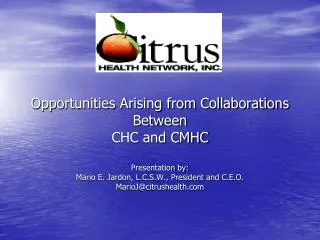 Opportunities Arising from Collaborations Between CHC and CMHC Presentation by: