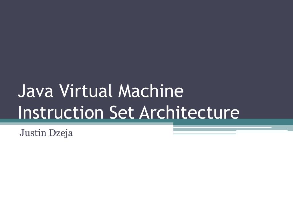 PPT - Java Virtual Machine Instruction Set Architecture PowerPoint ...