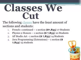The following classes have the least amount of sections and students: