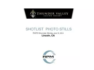 SHOTLIST PHOTO STILLS PHOTO Shoot date: Monday, June 16, 2014 Lincoln, CA