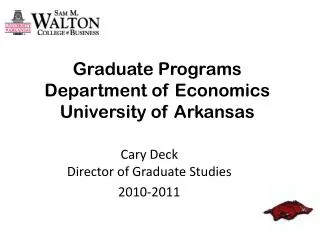 Graduate Programs Department of Economics University of Arkansas