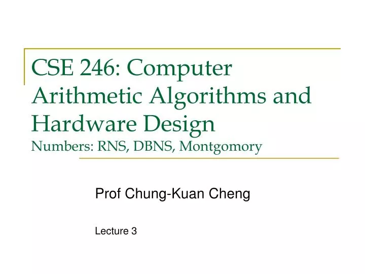 cse 246 computer arithmetic algorithms and hardware design numbers rns dbns montgomory