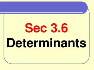 Sec 3.6 Determinants
