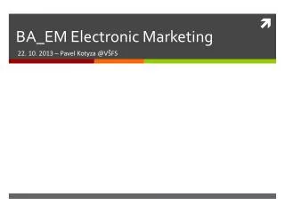 BA_EM Electronic Marketing