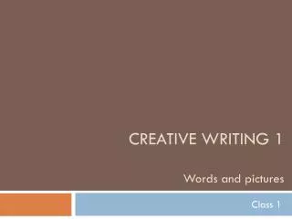 Creative Writing 1 Words and pictures