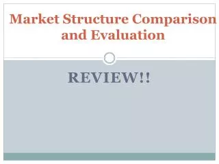 Market Structure Comparison and Evaluation
