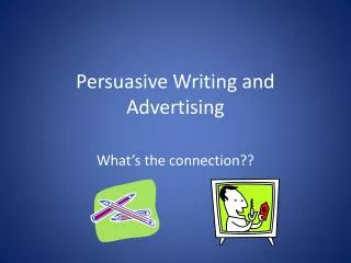 Persuasive Writing and Advertising