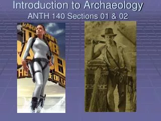 Introduction to Archaeology ANTH 140 Sections 01 &amp; 02