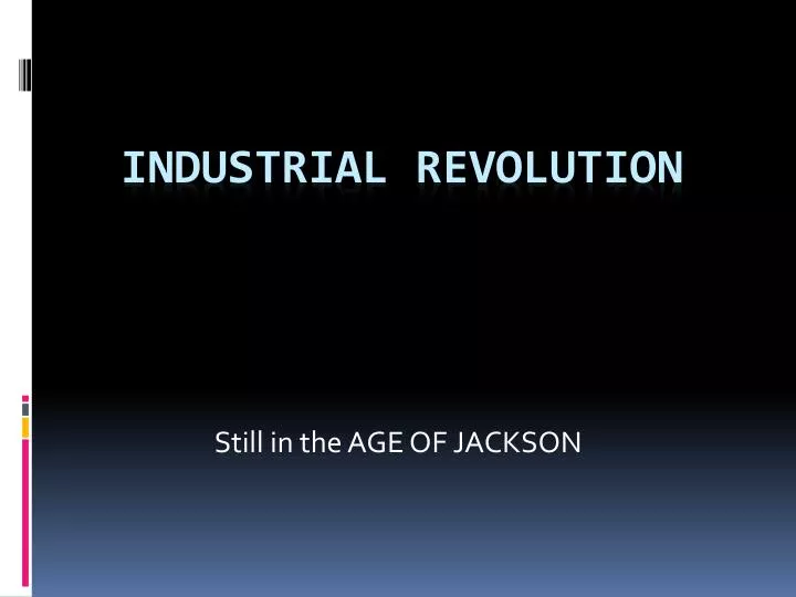 still in the age of jackson