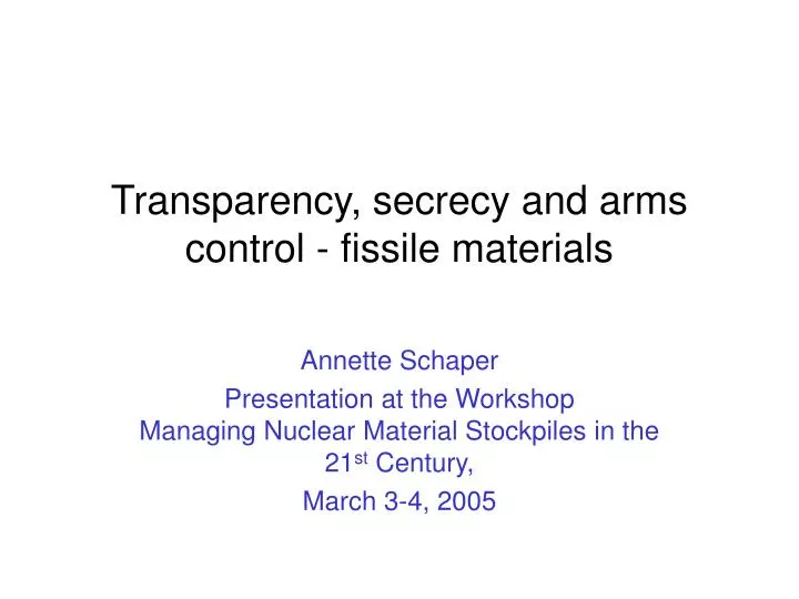 transparency secrecy and arms control fissile materials