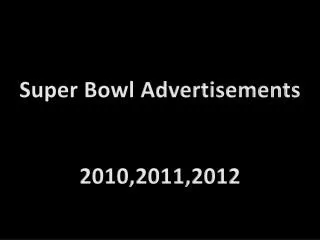 Super Bowl Advertisements 2010,2011,2012
