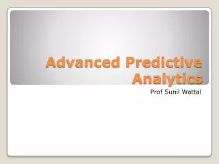 Advanced Predictive Analytics