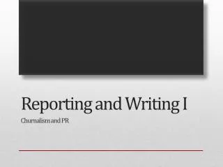 Reporting and Writing I