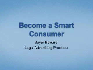 Become a Smart Consumer