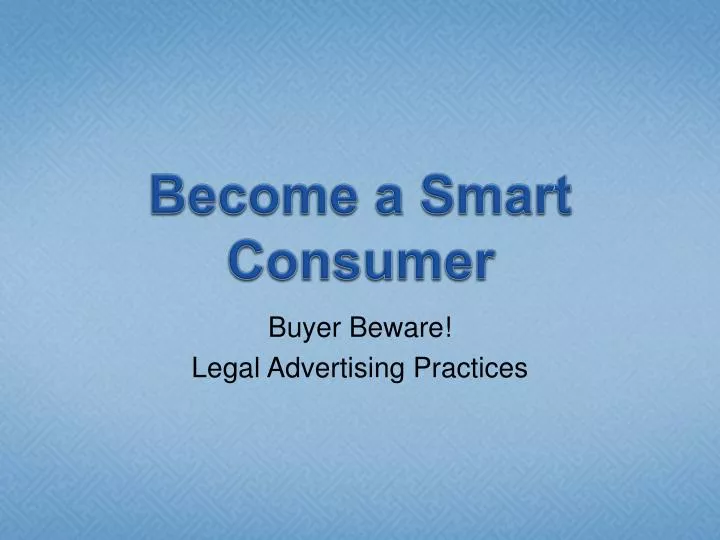 become a smart consumer