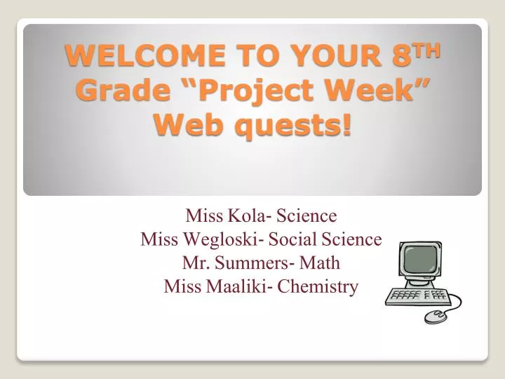 welcome to your 8 th grade project week web quests