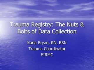 Trauma Registry: The Nuts &amp; Bolts of Data Collection