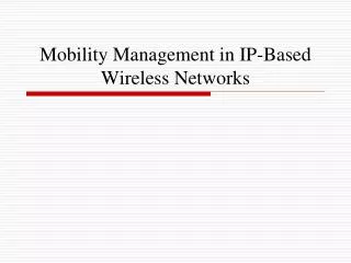 Mobility Management in IP-Based Wireless Networks