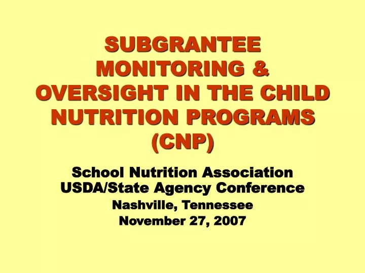 subgrantee monitoring oversight in the child nutrition programs cnp