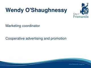 Wendy O'Shaughnessy Marketing coordinator Cooperative advertising and promotion