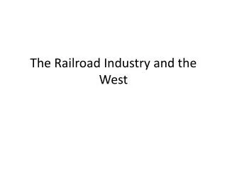 The Railroad Industry and the West