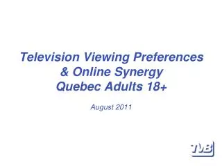 Television Viewing Preferences &amp; Online Synergy Quebec Adults 18+ August 2011