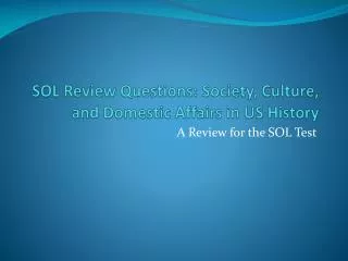 SOL Review Questions: Society, Culture, and Domestic Affairs in US History