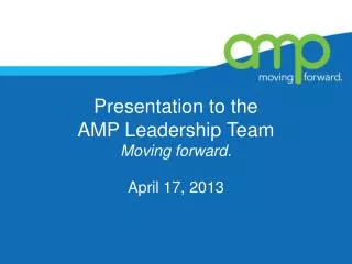 Presentation to the AMP Leadership Team Moving forward.
