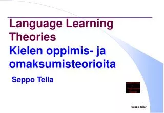 Language Learning Theories Kielen oppimis- ja omaksumisteorioita