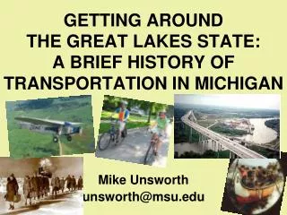 GETTING AROUND THE GREAT LAKES STATE: A BRIEF HISTORY OF TRANSPORTATION IN MICHIGAN