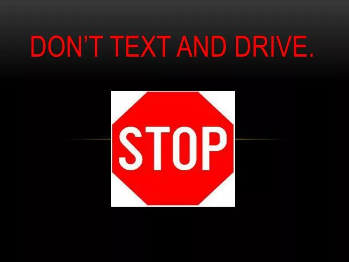 don t text and drive