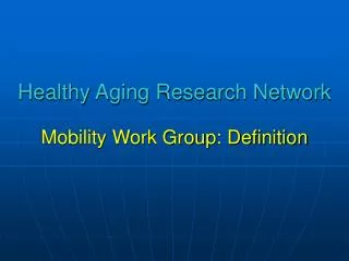 Healthy Aging Research Network Mobility Work Group: Definition
